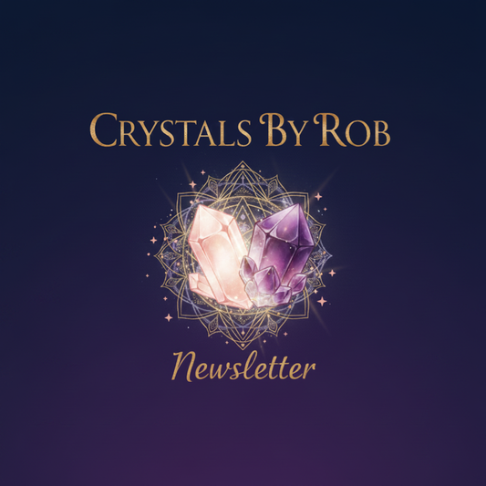 The Crystals By Rob Newsletter — Issue 4