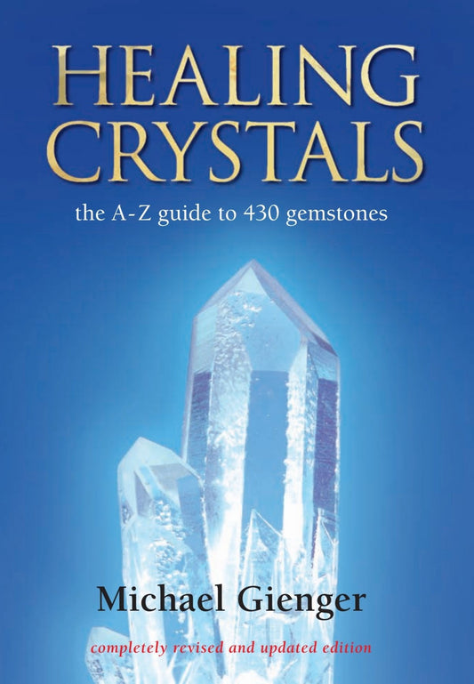 Healing Crystals: The A-Z Guide to 430 Gemstones